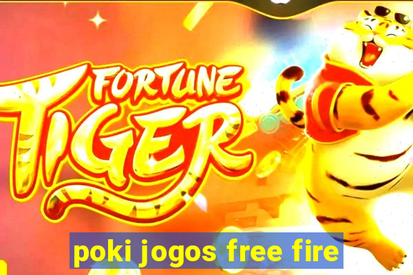 poki jogos free fire